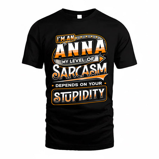 ANNA TT88-K6-229 – Personalized Funny Sarcasm Apparel "My Level Of Sarcasm Depends On Your Stupidity"