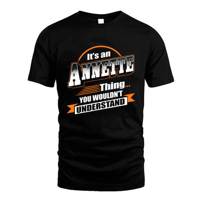 ANNETTE HH88-K2-107–Personalized Name Quote Apparel “It’s a/an NAME Thing You Wouldn’t Understand”