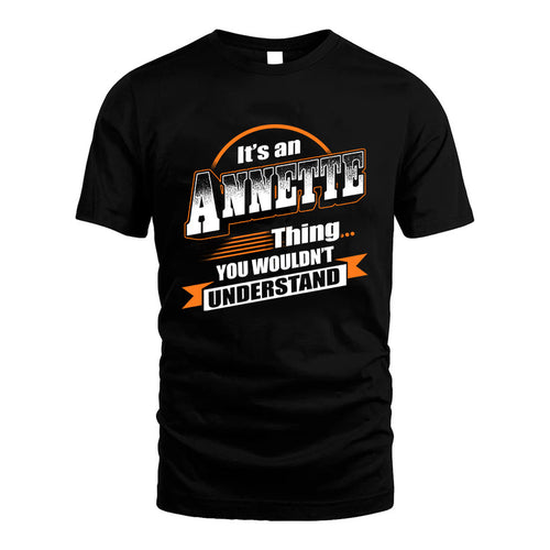 ANNETTE HH88-K2-107–Personalized Name Quote Apparel “It’s a/an NAME Thing You Wouldn’t Understand”
