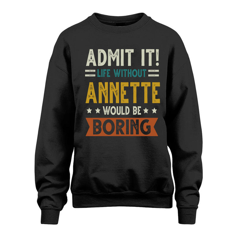 ANNETTE HH88-K2–Personalized Funny Quote Apparel “Life Without NAME Would Be Boring”