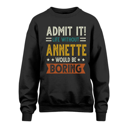 ANNETTE HH88-K2–Personalized Funny Quote Apparel “Life Without NAME Would Be Boring”