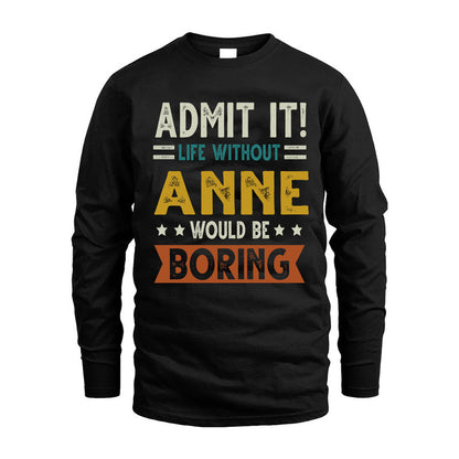 ANNE HH88-K2–Personalized Funny Quote Apparel “Life Without NAME Would Be Boring”