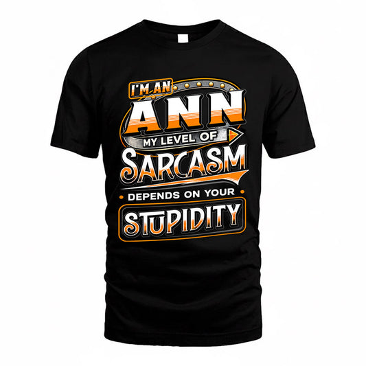 ANN TT88-K6-229 – Personalized Funny Sarcasm Apparel "My Level Of Sarcasm Depends On Your Stupidity"