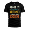 ANTONIO HH88-K2–Personalized Funny Quote Apparel “Life Without NAME Would Be Boring”