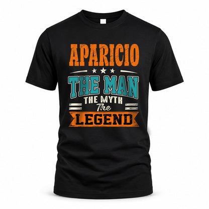 APARICIO HH F007 The Man The Myth The Legend Personalized Shirt – Gift for Men