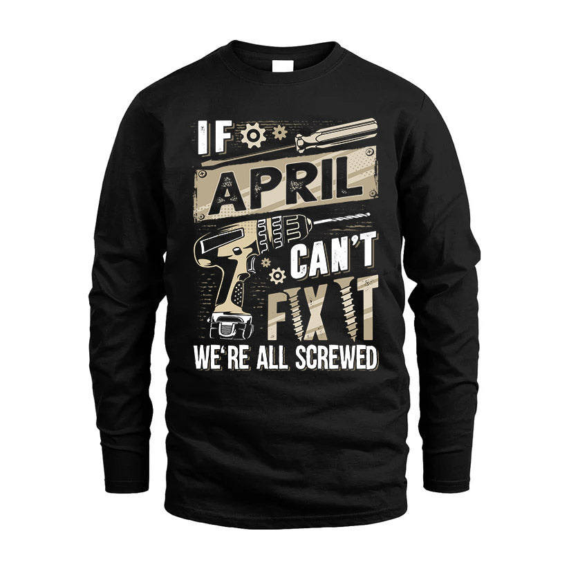APRIL HH-F001 Can’t Fix It, We’re All Screwed – Personalized Handyman T-Shirt