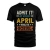 APRIL HH88-K2–Personalized Funny Quote Apparel “Life Without NAME Would Be Boring”