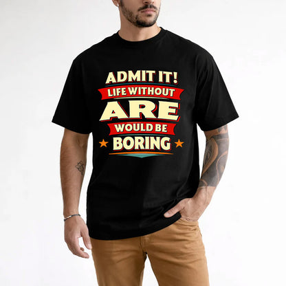 ARE HH88-K2-106–Personalized Funny Quote Apparel “Life Without NAME Would Be Boring”