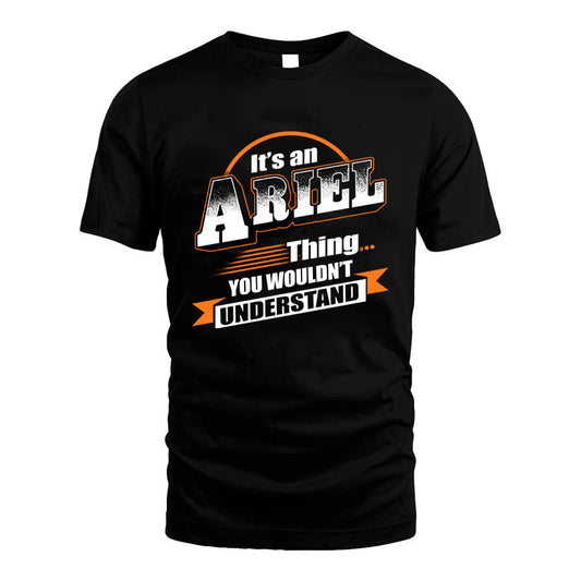 ARIEL HH88-K2-107–Personalized Name Quote Apparel “It’s a/an NAME Thing You Wouldn’t Understand”