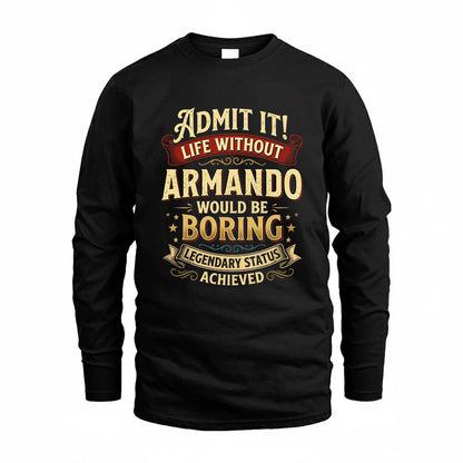 ARMANDO TP65-K5-268–Personalized Funny Quote Apparel “Life Without NAME Would Be Boring”