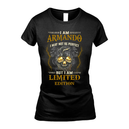 I Am Armando, I May Not Be Perfect, But I Am Limited Edition – Personalized Skull T-Shirt
