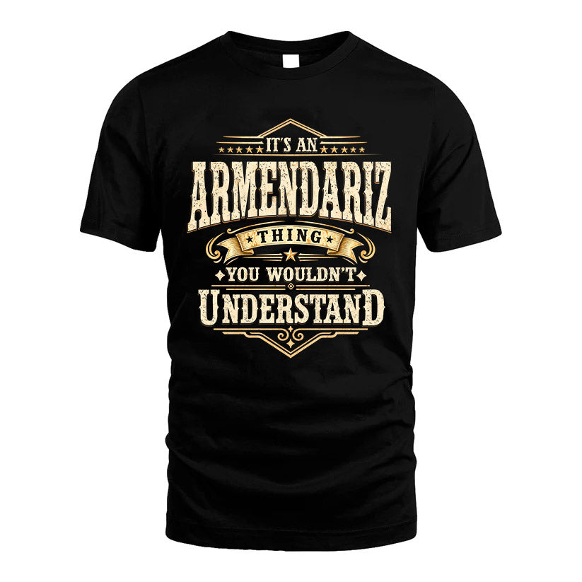 ARMENDARIZ HH-F009–Personalized Name Quote Apparel “It’s an NAME Thing You Wouldn’t Understand”