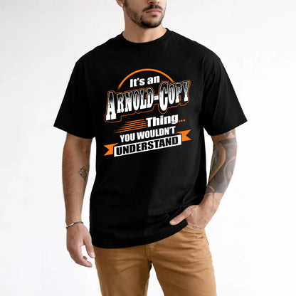 ARNOLD HH88-K2-107–Personalized Name Quote Apparel “It’s a/an NAME Thing You Wouldn’t Understand”