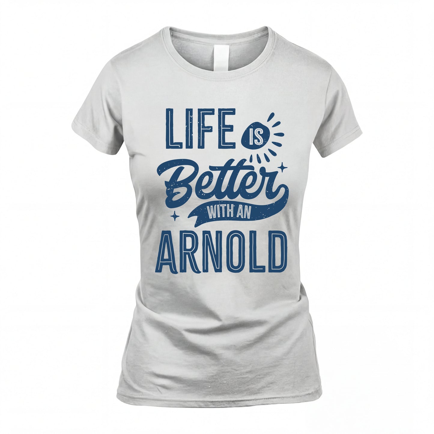 ARNOLD HH88-K2–Personalized Name Quote T-Shirt Life Is Better With Unisex Gift