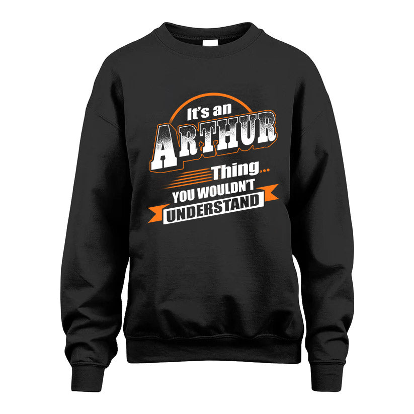ARTHUR HH88-K2-107–Personalized Name Quote Apparel “It’s a/an NAME Thing You Wouldn’t Understand”