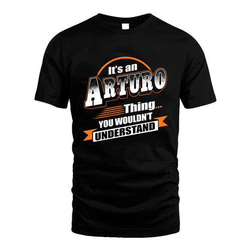 ARTURO HH88-K2-107–Personalized Name Quote Apparel “It’s a/an NAME Thing You Wouldn’t Understand”