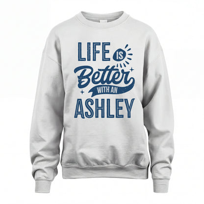 ASHLEY HH88-K2–Personalized Name Quote T-Shirt Life Is Better With Unisex Gift