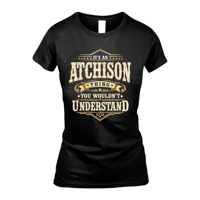 ATCHISON HH-F009–Personalized Name Quote Apparel “It’s an NAME Thing You Wouldn’t Understand”