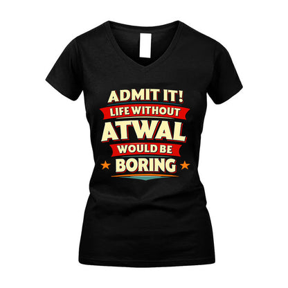 ATWAL HH88-K2-106–Personalized Funny Quote Apparel “Life Without NAME Would Be Boring”