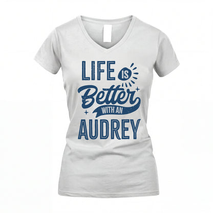 AUDREY HH88-K2–Personalized Name Quote T-Shirt Life Is Better With Unisex Gift