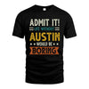 AUSTIN HH88-K2–Personalized Funny Quote Apparel “Life Without NAME Would Be Boring”