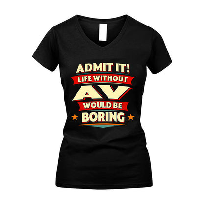 AV HH88-K2-106–Personalized Funny Quote Apparel “Life Without NAME Would Be Boring”