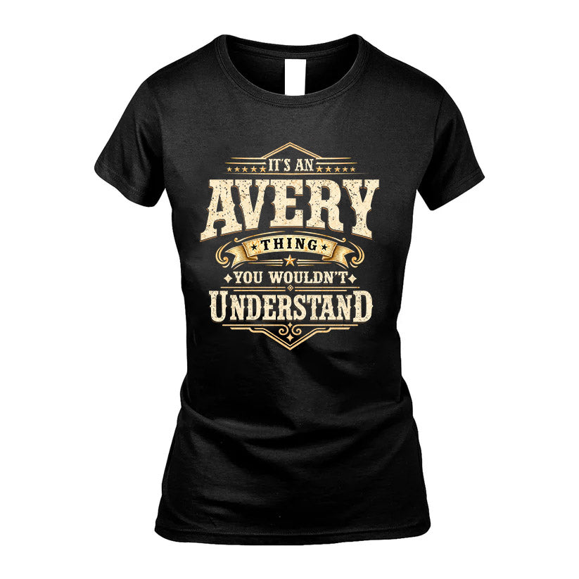 AVERY HH-F009–Personalized Name Quote Apparel “It’s an NAME Thing You Wouldn’t Understand”
