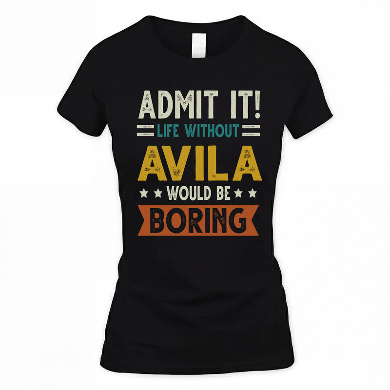 AVILA HH88-K2–Personalized Funny Quote Apparel “Life Without NAME Would Be Boring”