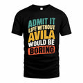 AVILA TP88-K4-229–Personalized Funny Quote Apparel “Life Without NAME Would Be Boring”