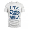 AVILA HH88-K2–Personalized Name Quote T-Shirt Life Is Better With Unisex Gift