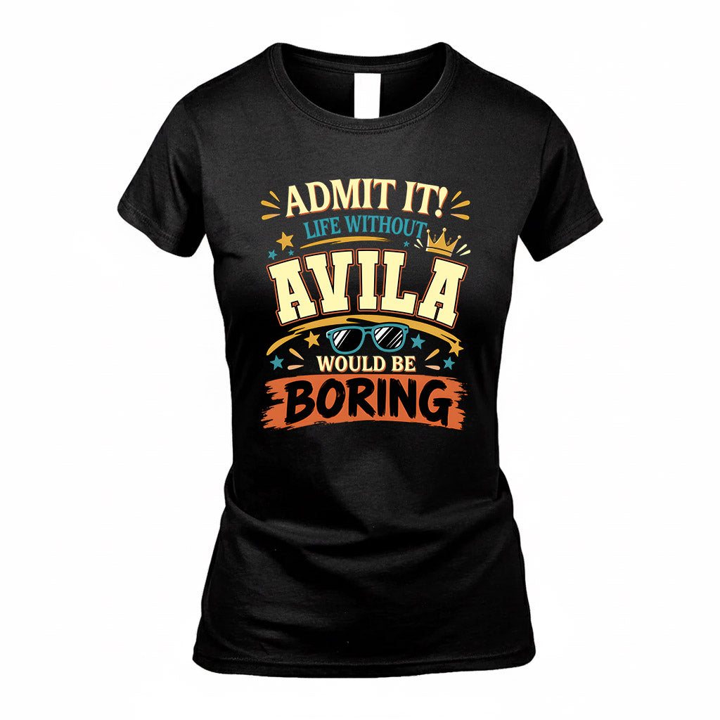 AVILA HH F005 Life Without You Would Be Boring Funny T-Shirt