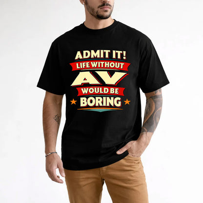 AV HH88-K2-106–Personalized Funny Quote Apparel “Life Without NAME Would Be Boring”