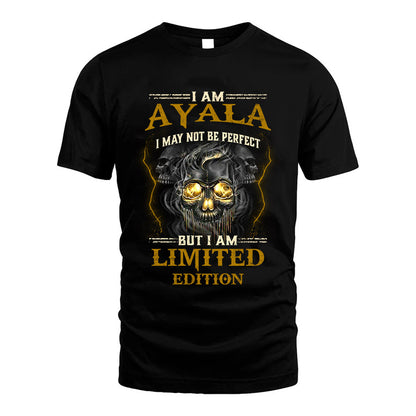 I Am Ayala, I May Not Be Perfect, But I Am Limited Edition – Personalized Skull T-Shirt