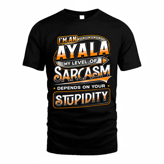 AYALA TT88-K6-229 – Personalized Funny Sarcasm Apparel "My Level Of Sarcasm Depends On Your Stupidity"