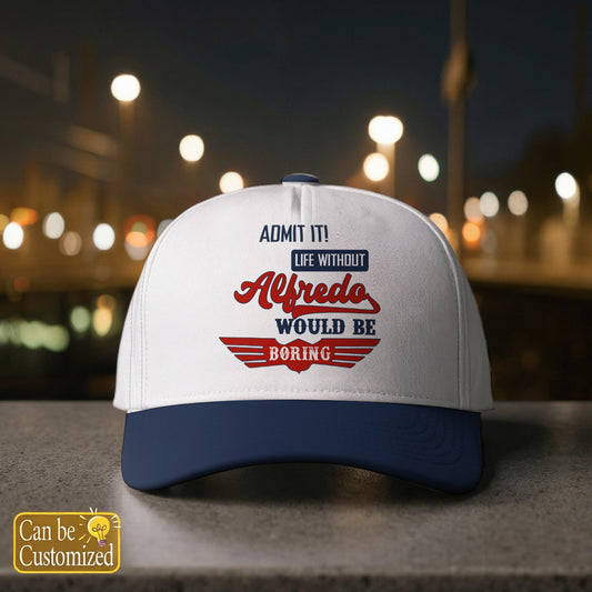 ALFREDO HL03-CP79 Admit It Life Without Your Name Would Be Boring Vintage Cap