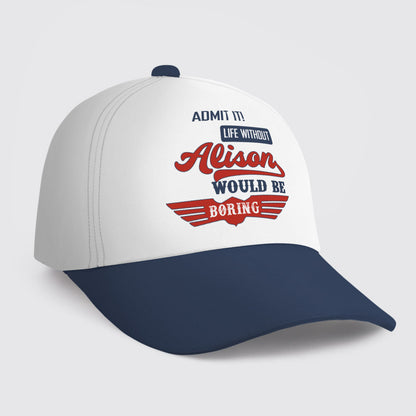 ALISON HL03-CP79 Admit It Life Without Your Name Would Be Boring Vintage Cap