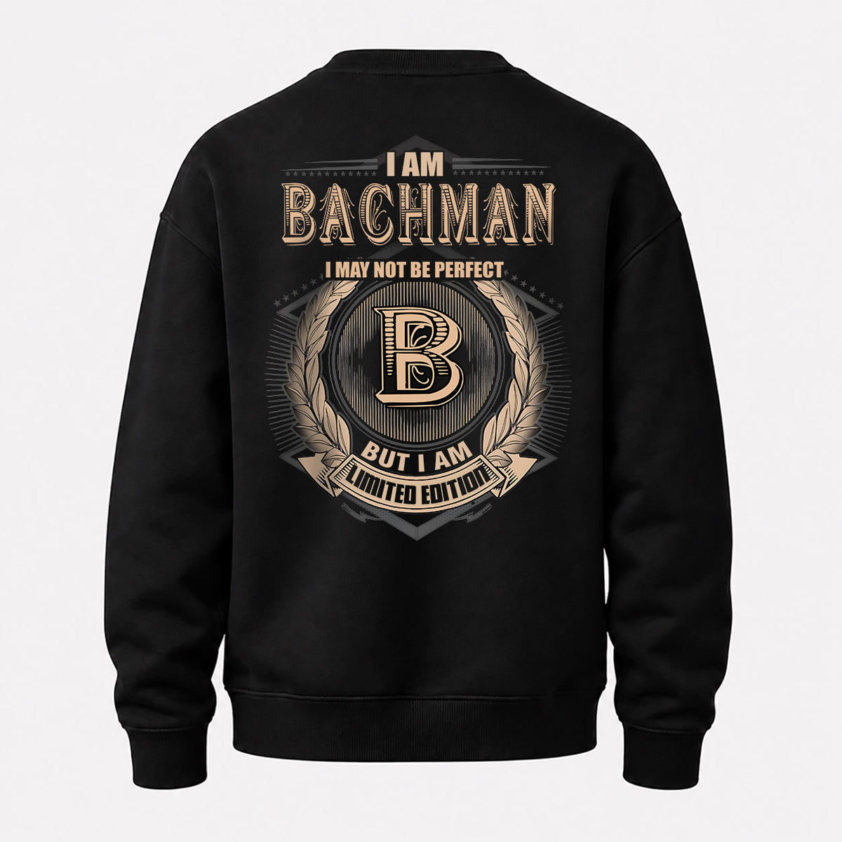 BACHMAN 2K-101–Personalized Name Quote Apparel “I Am NAME May Not Be Perfect But I Am Limited Edition”