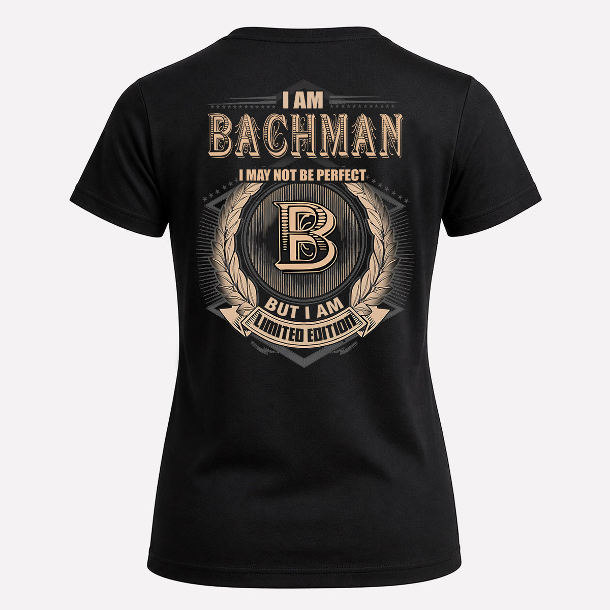 BACHMAN 2K-101–Personalized Name Quote Apparel “I Am NAME May Not Be Perfect But I Am Limited Edition”