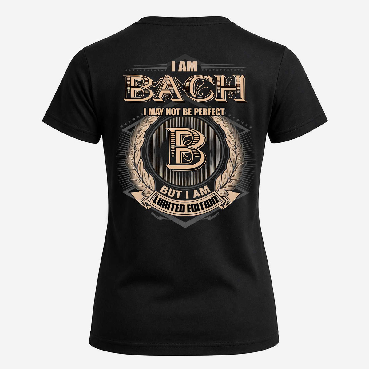 BACH 2K-101–Personalized Name Quote Apparel “I Am NAME May Not Be Perfect But I Am Limited Edition”