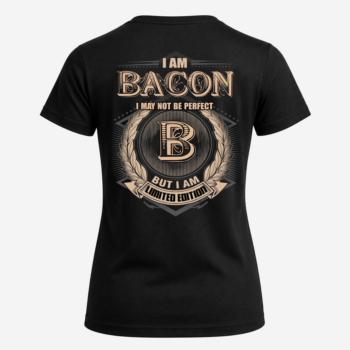 BACON 2K-101–Personalized Name Quote Apparel “I Am NAME May Not Be Perfect But I Am Limited Edition”