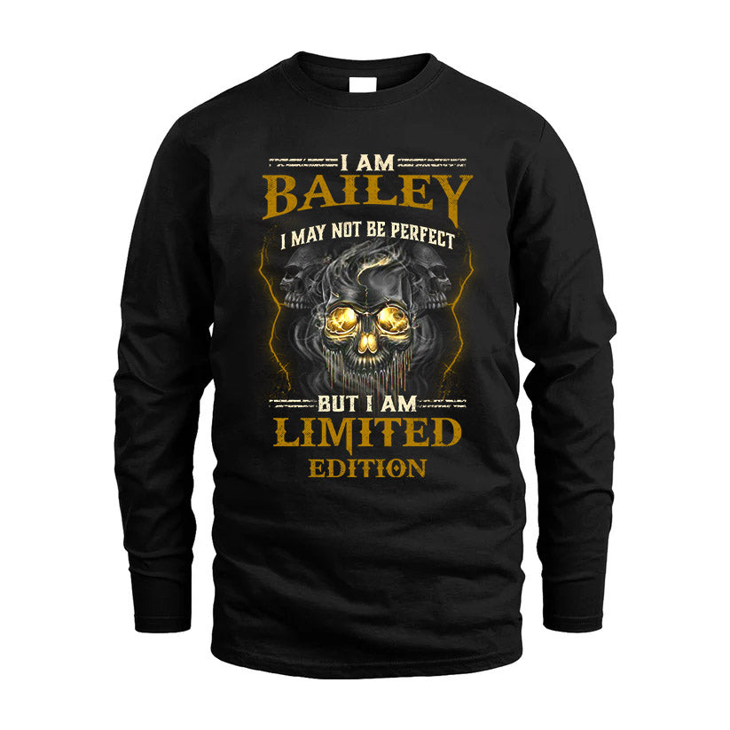 I Am Bailey, I May Not Be Perfect, But I Am Limited Edition – Personalized Skull T-Shirt