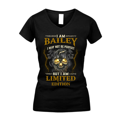 I Am Bailey, I May Not Be Perfect, But I Am Limited Edition – Personalized Skull T-Shirt