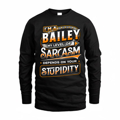 BAILEY TT88-K6-229 – Personalized Funny Sarcasm Apparel "My Level Of Sarcasm Depends On Your Stupidity"