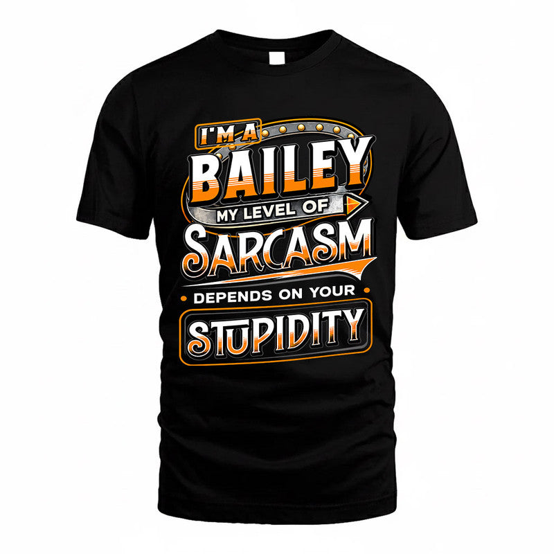 BAILEY TT88-K6-229 – Personalized Funny Sarcasm Apparel "My Level Of Sarcasm Depends On Your Stupidity"