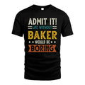 BAKER HH88-K2–Personalized Funny Quote Apparel “Life Without NAME Would Be Boring”