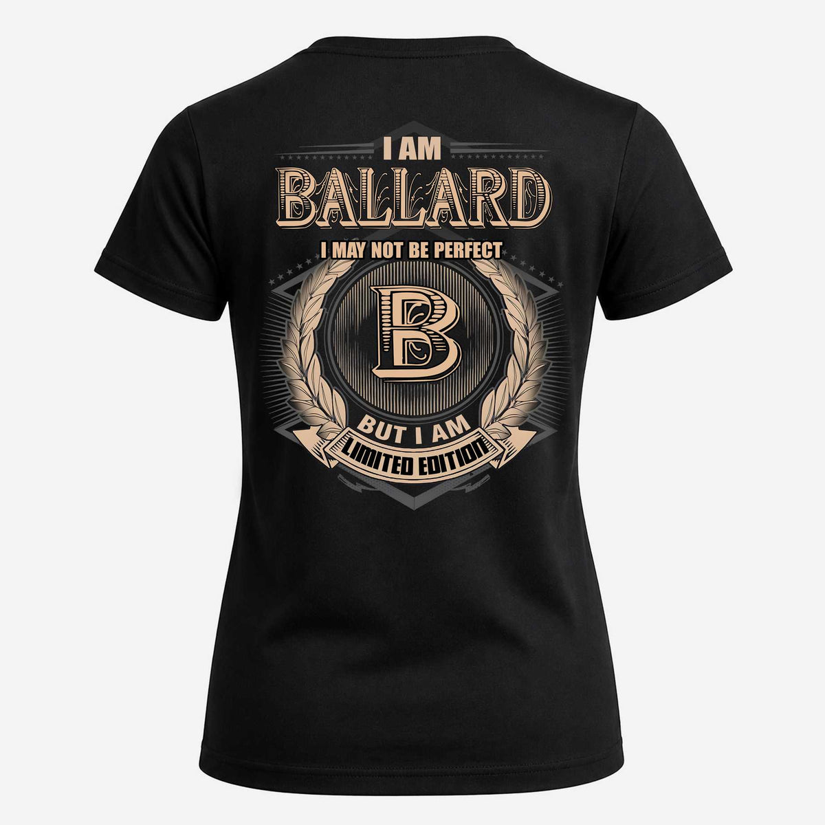 BALLARD 2K-101–Personalized Name Quote Apparel “I Am NAME May Not Be Perfect But I Am Limited Edition”