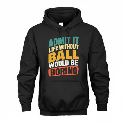 BALL TP88-K4-229–Personalized Funny Quote Apparel “Life Without NAME Would Be Boring”