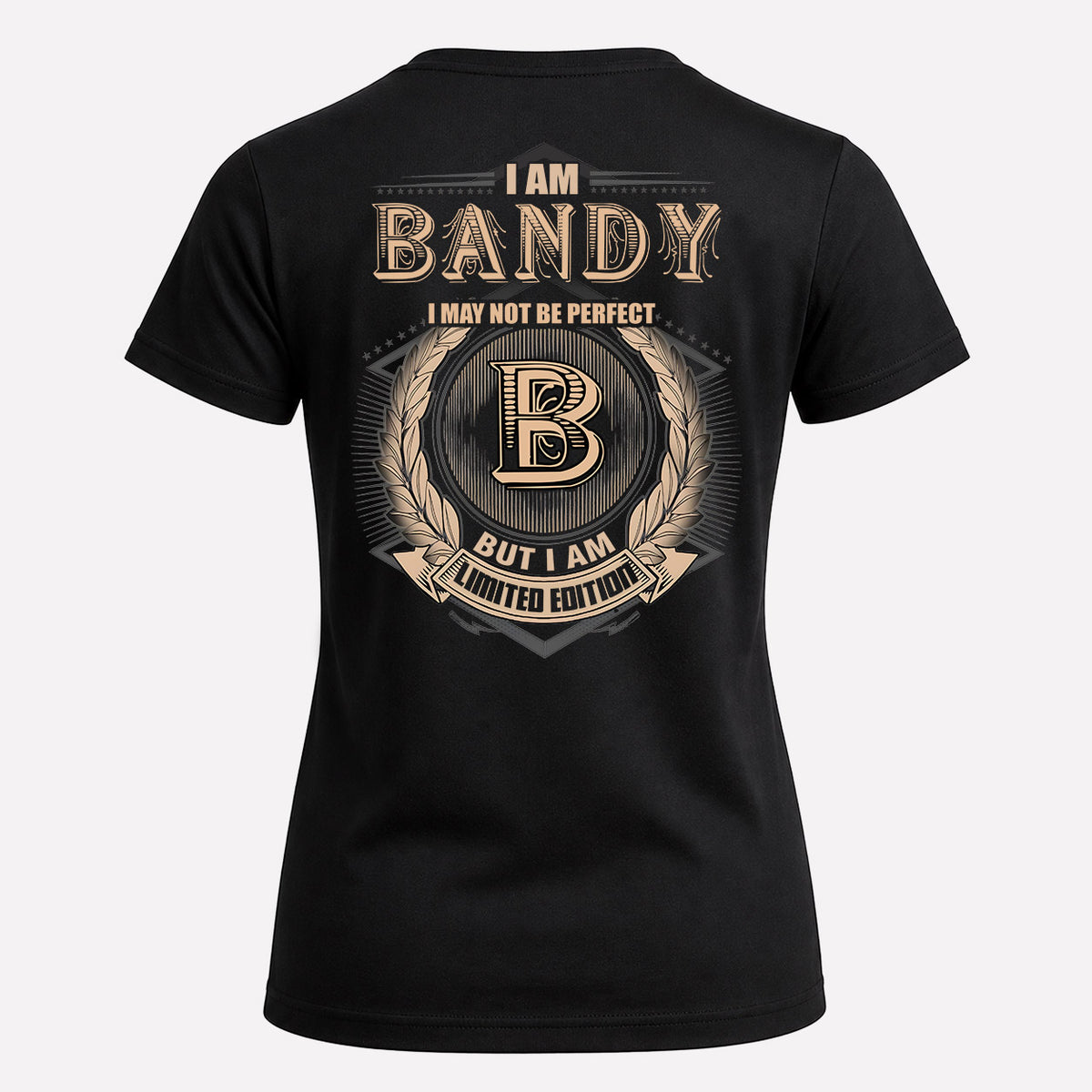 BANDY 2K-101–Personalized Name Quote Apparel “I Am NAME May Not Be Perfect But I Am Limited Edition”