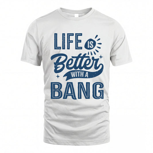 BANG HH88-K2–Personalized Name Quote T-Shirt Life Is Better With Unisex Gift