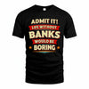 BANKS HH88-K2-106–Personalized Funny Quote Apparel “Life Without NAME Would Be Boring”